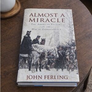 Almost a Miracle John Ferling HC War of Independence History